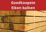 Goedkope eiken balken vanaf € 8.30 /stuk !, Jardin & Terrasse, Poteaux, Poutres & Planches, Balken, Ophalen