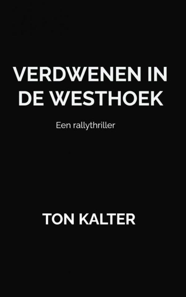 Verdwenen in de Westhoek 9789464050479 Ton Kalter, Boeken, Thrillers, Zo goed als nieuw, Verzenden