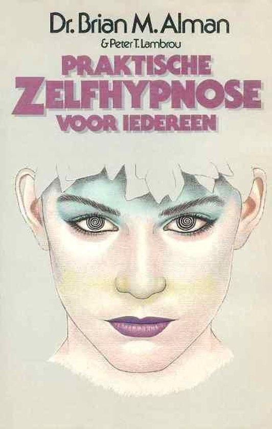 Praktische zelfhypnose voor iedereen - Brian M. Alman - 9789, Boeken, Gezondheid, Dieet en Voeding, Verzenden