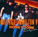 George Hamilton V - Honky-Tonk Deluxe, Verzenden, Gebruikt