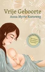 Vrije Geboorte - Anna Myre Korteweg - 9789492783028 - Paperb, Boeken, Zwangerschap en Opvoeding, Nieuw, Verzenden