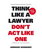 Think like a lawyer don t act like one 9789063693077, Gelezen, Aernoud Bourdrez, Jakob Schneider, Verzenden
