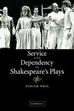 Service and Dependency in Shakespeares Plays, Weil, Judith, Weil, Judith, Zo goed als nieuw, Verzenden
