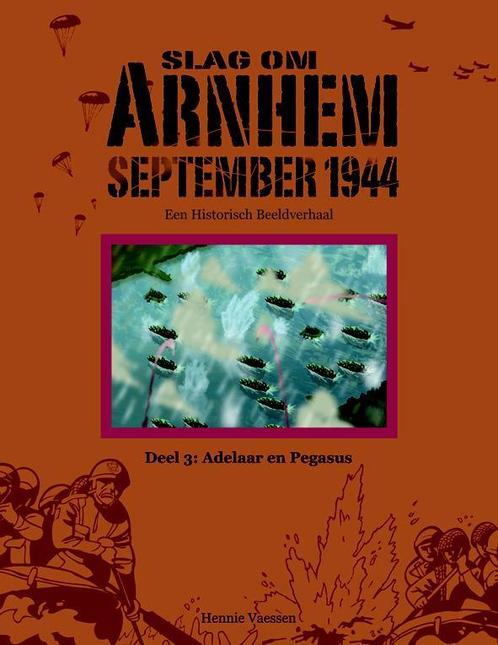 Slag om Arnhem Deel 3: Adelaar en Pegasus 9789490000103, Livres, Guerre & Militaire, Envoi