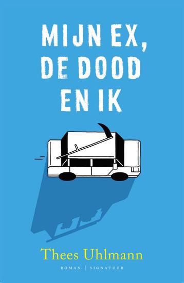 Mijn ex, de Dood en ik 9789056725709 Thees Uhlmann, Verzenden, Thees Uhlmann