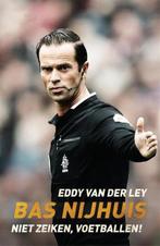 Bas Nijhuis - Niet zeiken, voetballen! 9789048846757, Boeken, Verzenden, Gelezen, Eddy van der Ley