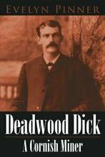 Deadwood Dick A Cornish Miner. Pinner, Evelyn   ., Zo goed als nieuw, Pinner, Evelyn, Verzenden