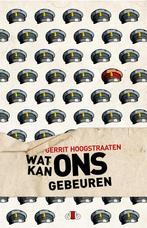Wat kan ons gebeuren 9789078905837 Gerrit Hoogstraaten, Verzenden, Zo goed als nieuw, Gerrit Hoogstraaten