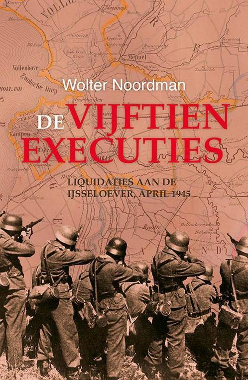De vijftien executies 9789401905206 Wolter Noordman, Boeken, Oorlog en Militair, Zo goed als nieuw, Verzenden