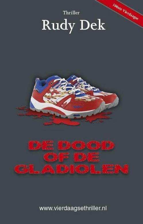 De dood of de gladiolen / Vierdaagsethriller 9789492435002, Boeken, Thrillers, Gelezen, Verzenden
