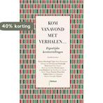 Kom vanavond met verhalen... 9789460039775, Boeken, Verzenden, Gelezen