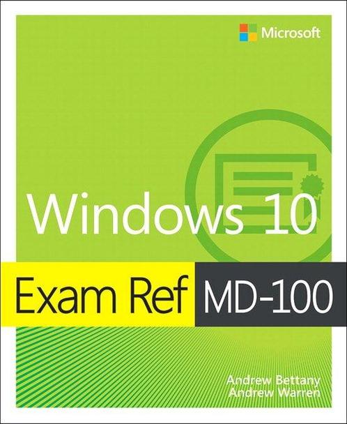 Exam Ref MD-100 Windows 10 9780135560594 Andrew Bettany, Boeken, Overige Boeken, Zo goed als nieuw, Verzenden