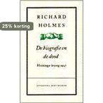 De biografie en de dood 9789035119789 Richard Holmes, Boeken, Verzenden, Zo goed als nieuw, Richard Holmes