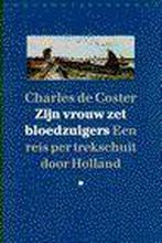 Zyn Vrouw Zet Bloedzuigers 9789028417991 Charles de Coster, Verzenden, Charles de Coster