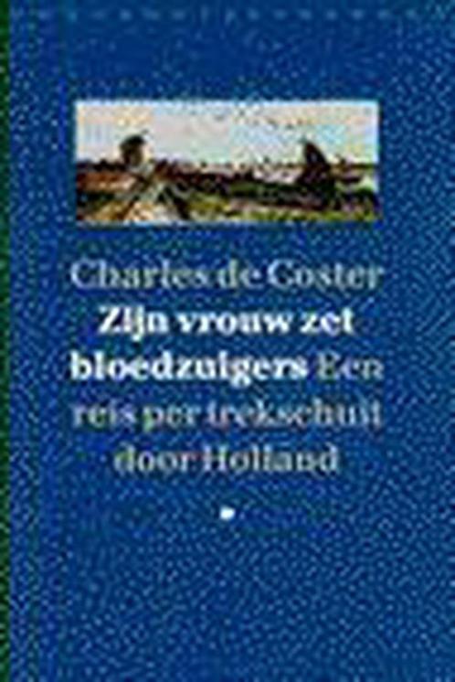 Zyn Vrouw Zet Bloedzuigers 9789028417991 Charles de Coster, Livres, Romans, Envoi