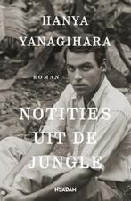 Notities uit de jungle 9789046821473 Hanya Yanagihara, Boeken, Verzenden, Zo goed als nieuw, Hanya Yanagihara