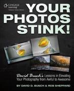 Your Photos Stink 9781305084452, David Busch, Rob Sheppard, Zo goed als nieuw, Verzenden