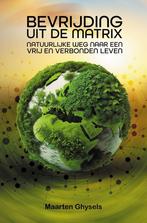 Bevrijding uit de matrix 9789464610895 Maarten Ghysels, Verzenden, Maarten Ghysels
