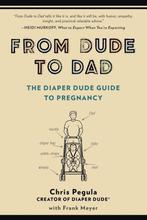 From Dude to Dad 9780399166266 Chris Pegula, Boeken, Verzenden, Gelezen, Chris Pegula