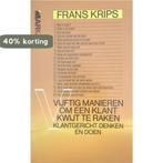 VIJFTIG MANIEREN OM EEN KLANT KWIJT TE RAKEN 9789027424860, Boeken, Studieboeken en Cursussen, Verzenden, Zo goed als nieuw, Frans Krips