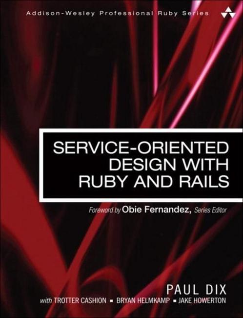Service-Oriented Design With Ruby And Rails 9780321659361, Boeken, Overige Boeken, Gelezen, Verzenden