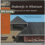 Onderwijs in Hilversum 9789065508744, Boeken, Verzenden, Zo goed als nieuw