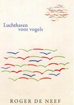 Luchthaven voor vogels 9789056550547 Roger M.J. De Neef, Verzenden, Gelezen, Roger M.J. De Neef