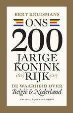 Ons 200-jarige koninkrijk 1815-2015 9789022331965, Verzenden, Gelezen, Bert Kruismans