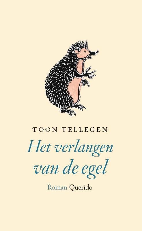Het verlangen van de egel 9789021456157 Toon Tellegen, Boeken, Romans, Zo goed als nieuw, Verzenden
