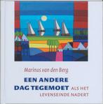 Een Andere Dag Tegemoet 9789079001309, Boeken, Marjan van den Berg, Marjan van den Berg, Zo goed als nieuw, Verzenden