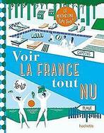 Voir la France tout nu: Le naturisme pour tous  ...  Book, Livres, Hachette Tourisme, Verzenden