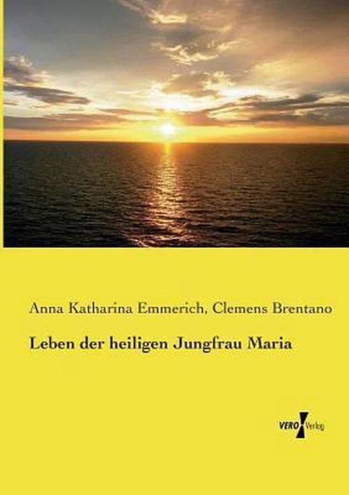 Leben Der Heiligen Jungfrau Maria 9783737204248, Livres, Livres Autre, Envoi