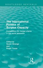 The International Politics of Surplus Capacity (Routledge, Zo goed als nieuw, Verzenden, Strange, Susan