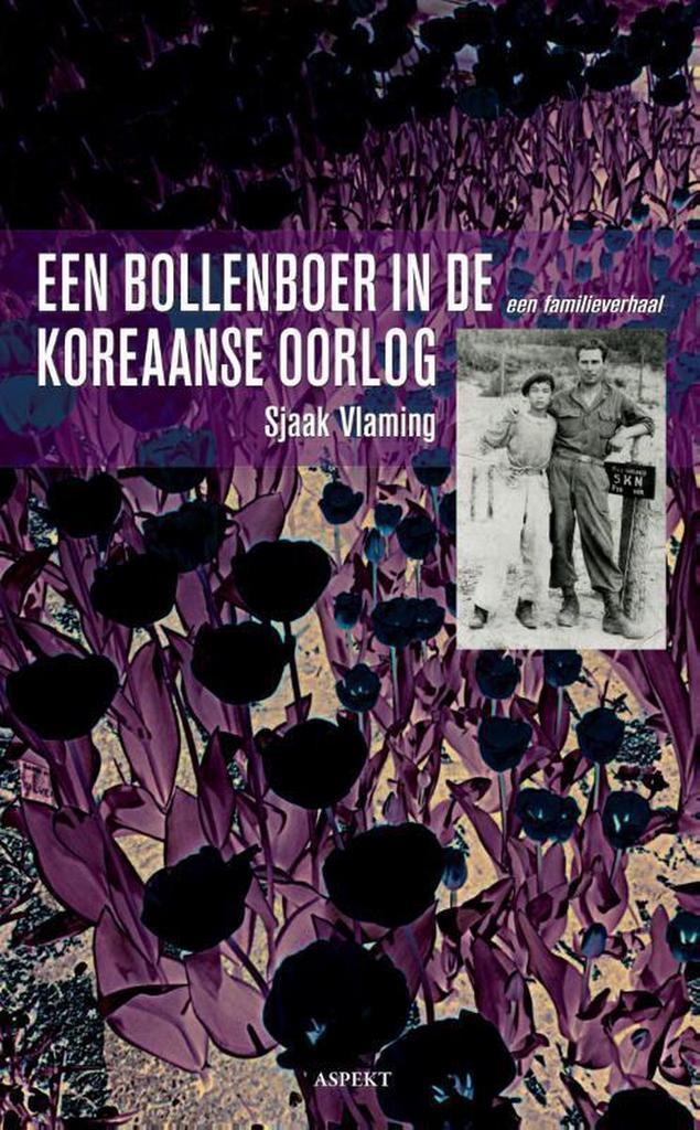 Een bollenboer in de Koreaanse oorlog 9789461532633, Boeken, Geschiedenis | Wereld, Gelezen, Verzenden