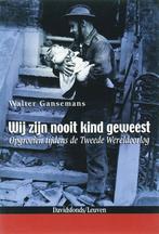 Wij zijn nooit kind geweest 9789058263902 W. Gansemans, Verzenden, Zo goed als nieuw, W. Gansemans