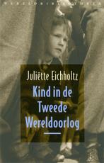 Kind in de Tweede Wereldoorlog 9789028423350, Verzenden, Gelezen, Juliëtte Eichholtz