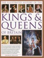 Illustrated History of the Kings and Queens of Britain, Verzenden, Zo goed als nieuw, Charles Phillips