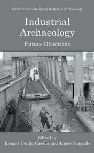 Industrial Archaeology : Future Directions. Casella, Eleanor, Boeken, Overige Boeken, Zo goed als nieuw, Verzenden