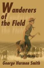 Wanderers of the Field by Smith, Harmon New   ,,, Zo goed als nieuw, Smith, George Harmon, Verzenden