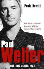 Paul Weller - The Changing Man 9780552156097, Gelezen, Paolo Hewitt, Verzenden