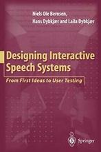 Designing Interactive Speech Systems: From Firs. Bernsen,, Hans Dybkjaer, Niels O. Bernsen, Laila Dybkjaer, Verzenden