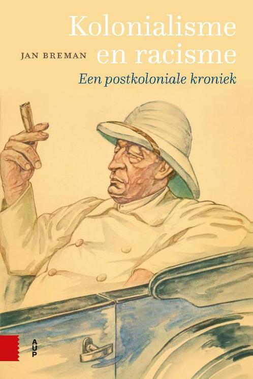 Kolonialisme en racisme 9789463722551 Jan Breman, Boeken, Politiek en Maatschappij, Zo goed als nieuw, Verzenden