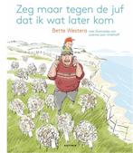 Zeg maar tegen de juf dat ik wat later kom 9789025762414, Boeken, Kinderboeken | Jeugd | onder 10 jaar, Verzenden, Zo goed als nieuw