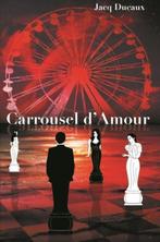 Carrousel dAmour 9789082189407, Livres, Jacq Ducaux, Verzenden