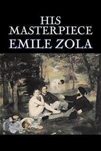 His Masterpiece by Emile Zola, Fiction, Literary,, Livres, Livres Autre, Envoi