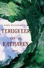 Terugkeer van de Katharen 9789461532862, Boeken, Zo goed als nieuw, Karel Wellinghoff, Verzenden