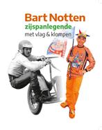 Bart Notten, zijspanlegende met vlag & klompen 9789492108593, Verzenden, Zo goed als nieuw, Jaap Oostermann