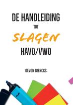 De Handleiding tot Slagen Havo/Vwo 9789082982909, Boeken, Schoolboeken, Devon Diercks, Zo goed als nieuw, Verzenden