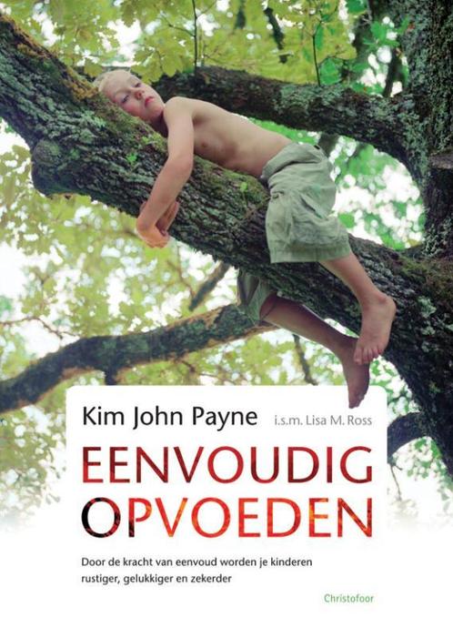 Eenvoudig opvoeden 9789060386842 Kim John Payne, Boeken, Zwangerschap en Opvoeding, Gelezen, Verzenden