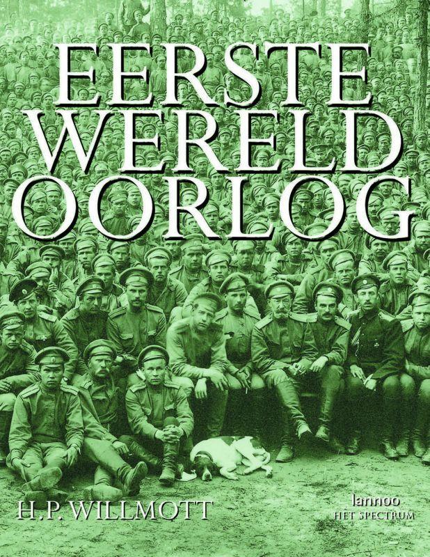 Eerste Wereldoorlog 9789077445037 H.P. Willmott, Boeken, Geschiedenis | Wereld, Zo goed als nieuw, Verzenden